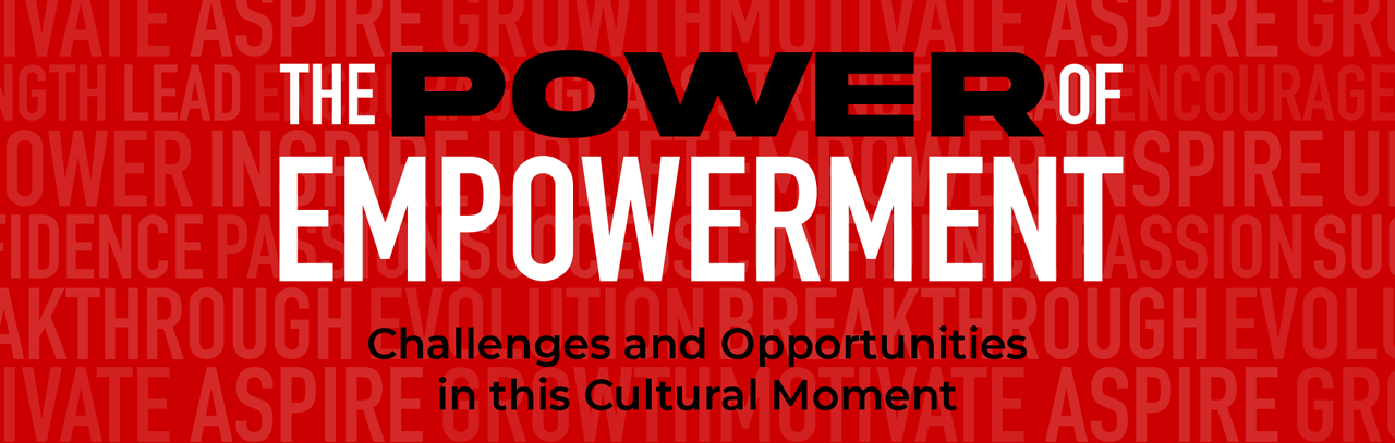 Red graphic with "The Power of Empowerment: Challenges and opportunities in this cultural moment 
